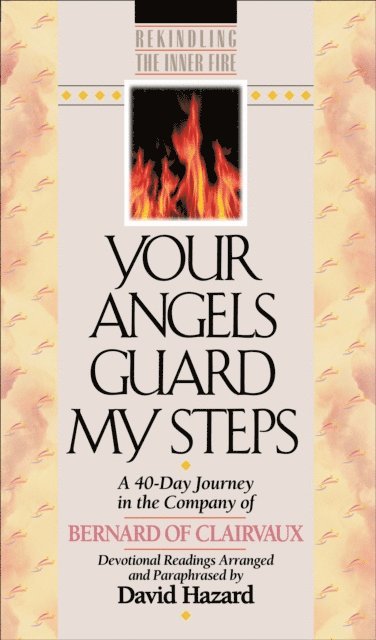 Bernard of Clairvaux, David Hazard - Your Angels Guard My Steps (Rekindling the Inner Fire Book #10), E-bok
