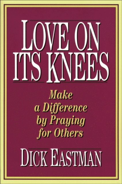 Dick Eastman - Love on Its Knees, E-bok