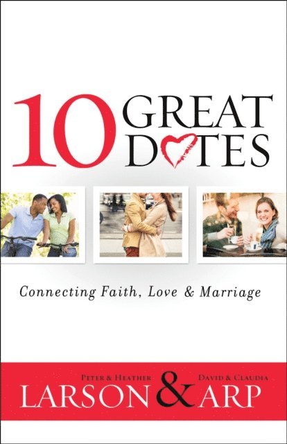 Claudia Arp, David Arp, Heather Larson, Peter Larson - 10 Great Dates, E-bok