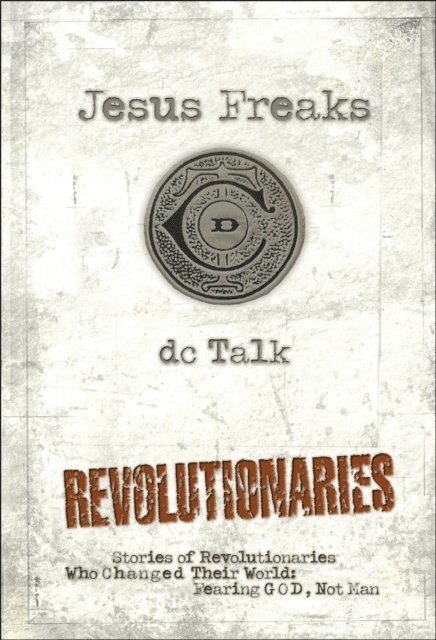 DC Talk - Jesus Freaks: Revolutionaries, E-bok