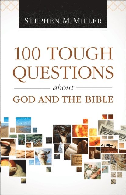 Stephen M. Miller - 100 Tough Questions about God and the Bible, E-bok