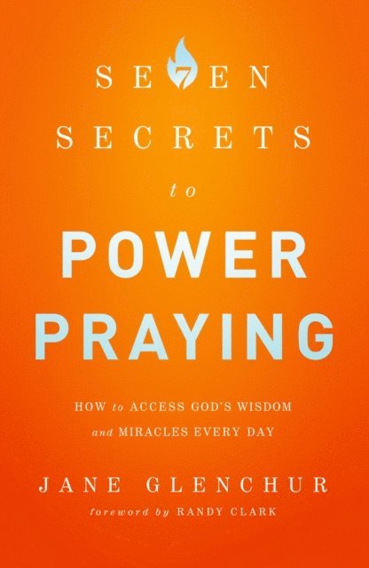 Jane Glenchur - 7 Secrets to Power Praying, E-bok
