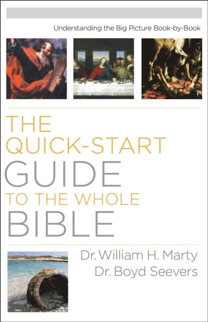 Dr. Boyd Seevers, Dr. William H. Marty - Quick-Start Guide to the Whole Bible, E-bok