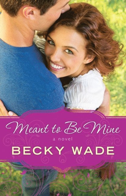 Becky Wade - Meant to Be Mine (A Porter Family Novel Book #2), E-bok