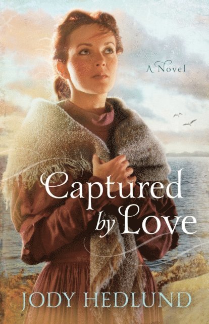 Jody Hedlund - Captured By Love, E-bok