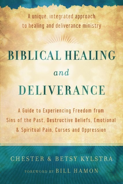 Betsy S. Kylstra, Chester Kylstra - Biblical Healing and Deliverance, E-bok