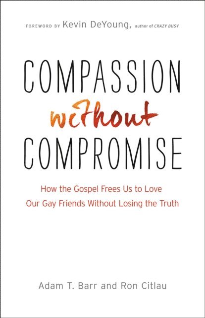 Ron Citlau, Adam T. Barr - Compassion without Compromise, E-bok