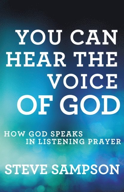 Steve Sampson - You Can Hear the Voice of God, E-bok