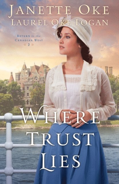 Laurel Oke Logan, Janette Oke - Where Trust Lies (Return to the Canadian West Book #2), E-bok