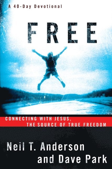 Dave Park, Neil T. Anderson - Free, E-bok