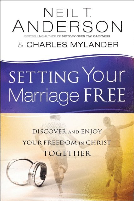 Charles Mylander, Neil T. Anderson - Setting Your Marriage Free, E-bok