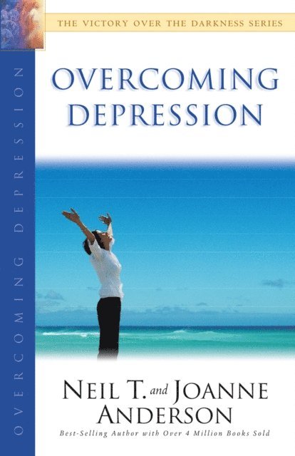 Joanne Anderson, Neil T. Anderson - Overcoming Depression (The Victory Over the Darkness Series), E-bok