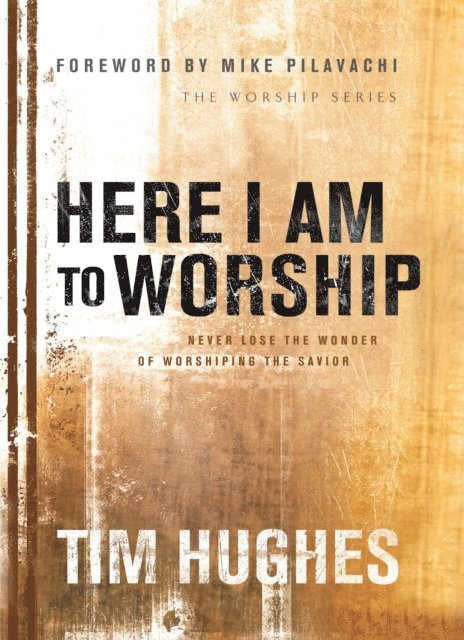 Tim Hughes - Here I Am to Worship, E-bok