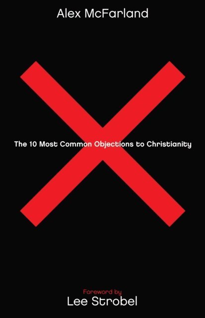 Alex McFarland - 10 Most Common Objections to Christianity, E-bok