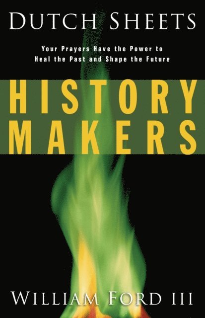 William L.,III Ford, Dutch Sheets - History Makers, E-bok