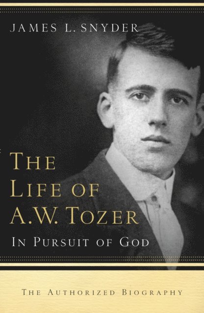James L. Snyder - Life of A.W. Tozer, E-bok