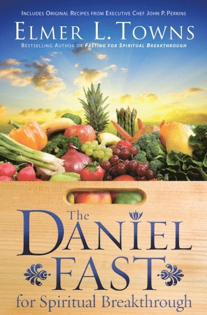 Elmer L. Towns - Daniel Fast for Spiritual Breakthrough, E-bok