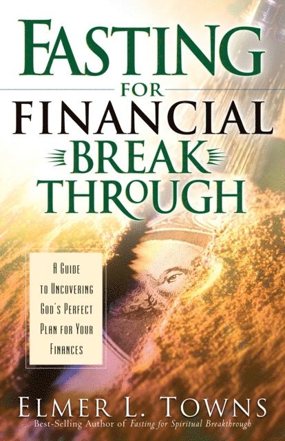 Elmer L. Towns - Fasting for Financial Breakthrough, E-bok