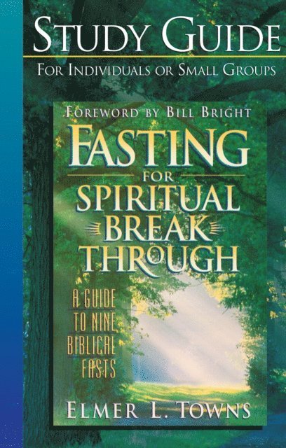 Elmer L. Towns - Fasting for Spiritual Breakthrough Study Guide, E-bok