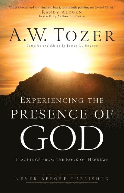 A.W. Tozer, James L. Snyder - Experiencing the Presence of God, E-bok