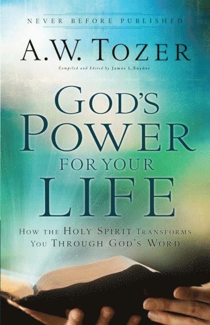 A.W. Tozer, James L. Snyder - God's Power for Your Life, E-bok