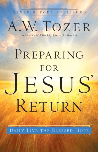 A.W. Tozer, James L. Snyder - Preparing for Jesus' Return, E-bok