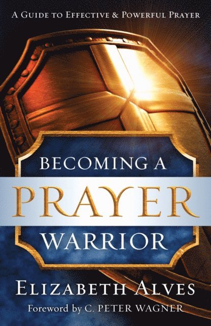 Elizabeth Alves - Becoming a Prayer Warrior, E-bok