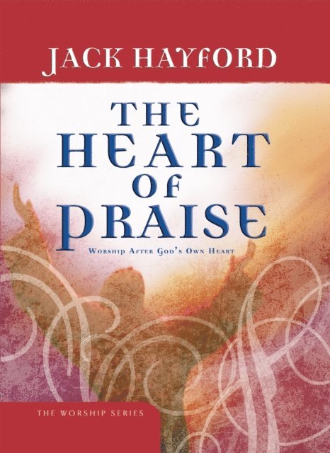 Jack Hayford - Heart of Praise, E-bok