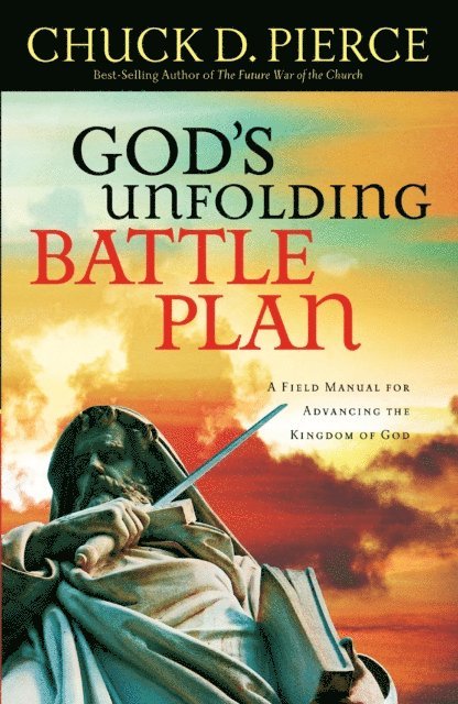 Chuck D. Pierce - God's Unfolding Battle Plan, E-bok