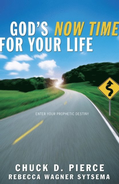 Rebecca Wagner Sytsema, Chuck D. Pierce - God's Now Time for Your Life, E-bok