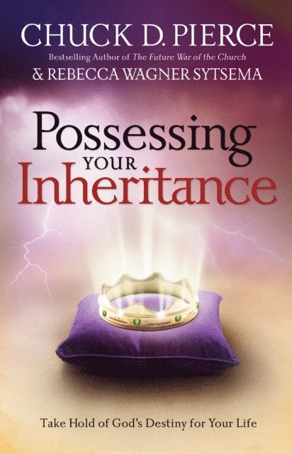 Rebecca Wagner Sytsema, Chuck D. Pierce - Possessing Your Inheritance, E-bok