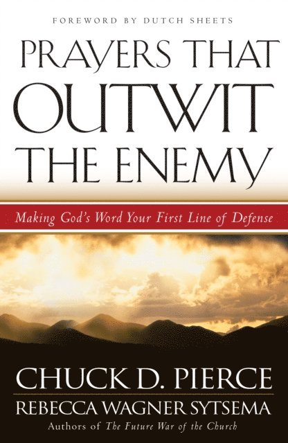 Rebecca Wagner Sytsema, Chuck D. Pierce - Prayers That Outwit the Enemy, E-bok