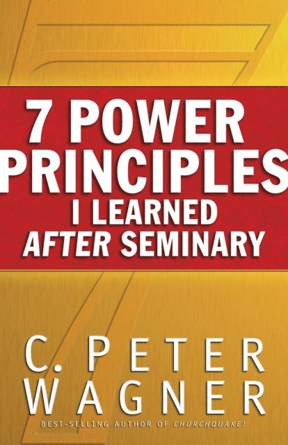 C. Peter Wagner - 7 Power Principles I Learned After Seminary, E-bok