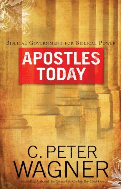 C. Peter Wagner - Apostles Today, E-bok