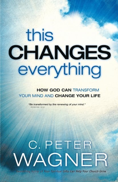 C. Peter Wagner - This Changes Everything (The Prayer Warrior Series), E-bok