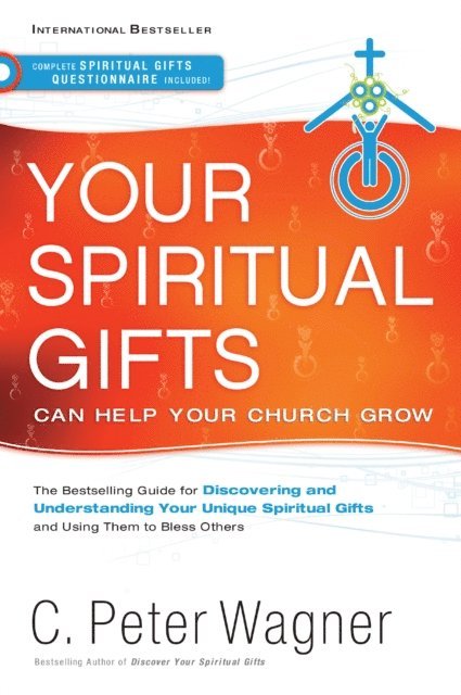 C. Peter Wagner - Your Spiritual Gifts Can Help Your Church Grow, E-bok