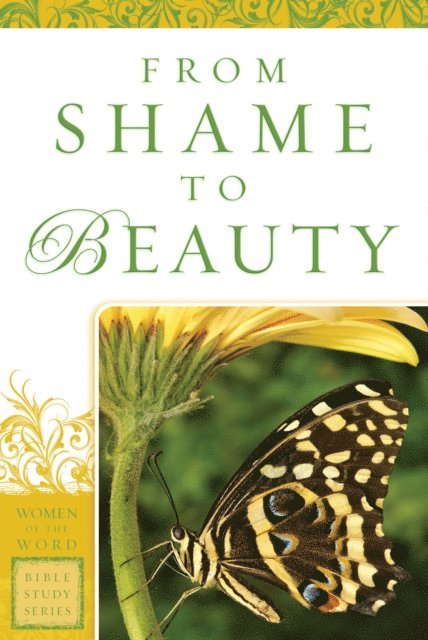 Marie Powers - From Shame to Beauty (Women of the Word Bible Study Series), E-bok