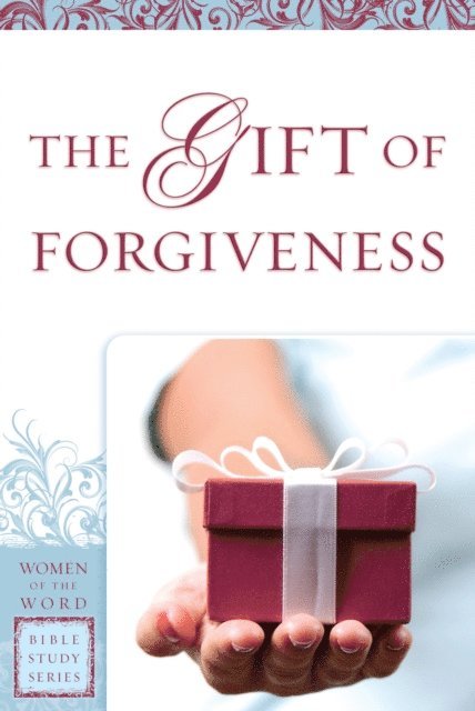 Eva Gibson - Gift of Forgiveness (Women of the Word Bible Study Series), E-bok