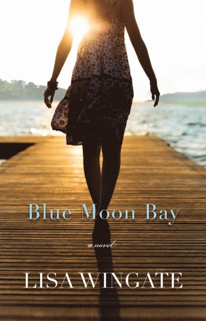 Lisa Wingate - Blue Moon Bay (The Shores of Moses Lake Book #2), E-bok