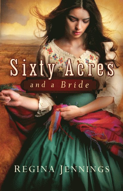 Regina Jennings - Sixty Acres and a Bride (Ladies of Caldwell County Book #1), E-bok