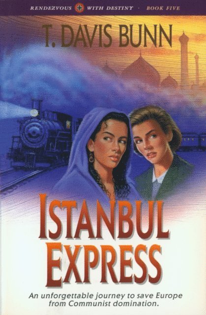T. Davis Bunn - Istanbul Express (Rendezvous With Destiny Book #5), E-bok