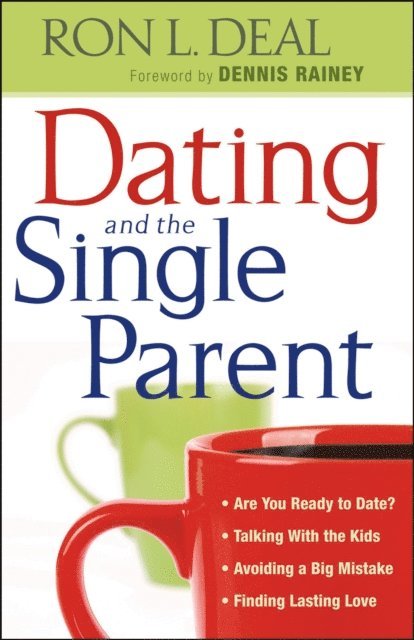 Ron L. Deal - Dating and the Single Parent, E-bok