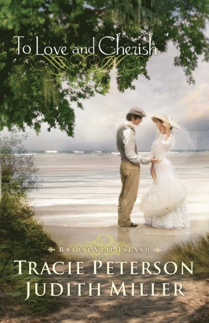 Judith Miller, Tracie Peterson - To Love and Cherish (Bridal Veil Island Book #2), E-bok