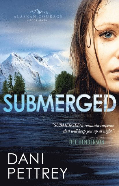 Dani Pettrey - Submerged (Alaskan Courage Book #1), E-bok