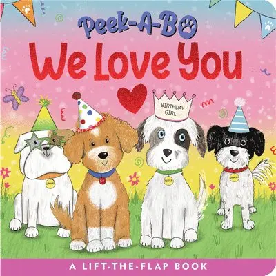 Peek-A-Bo! We Love You (a Lift-The-Flap Board Book)