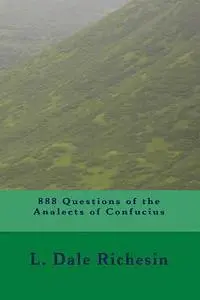 L. Dale Richesin - 888 Questions of the Analects of Confucius, Häftad. Tillgänglighet: Lägg i varukorg