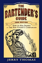 Jerry Thomas - The Bartender's Guide, Häftad. Tillgänglighet: Lägg i varukorg