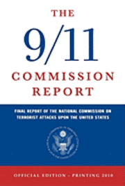 National Commission on Terrorist Attacks - The 9/11 Commission Report: Final Report of the National Commission on Terrorist Attacks Upon the United States (Official Edition), Häftad. Tillgänglighet: Lägg i varukorg