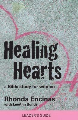 Leeann Bonds, Rhonda Encinas - Healing Hearts, A Bible Study For Women (Teacher Edition): Leader's Guide, Häftad. Tillgänglighet: Lägg i varukorg