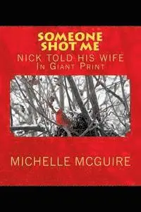 Nick McGuire, Michelle McGuire - SOMEONE SHOT ME, NICK TOLD HIS WIFE In Giant Print, Häftad. Tillgänglighet: Lägg i varukorg